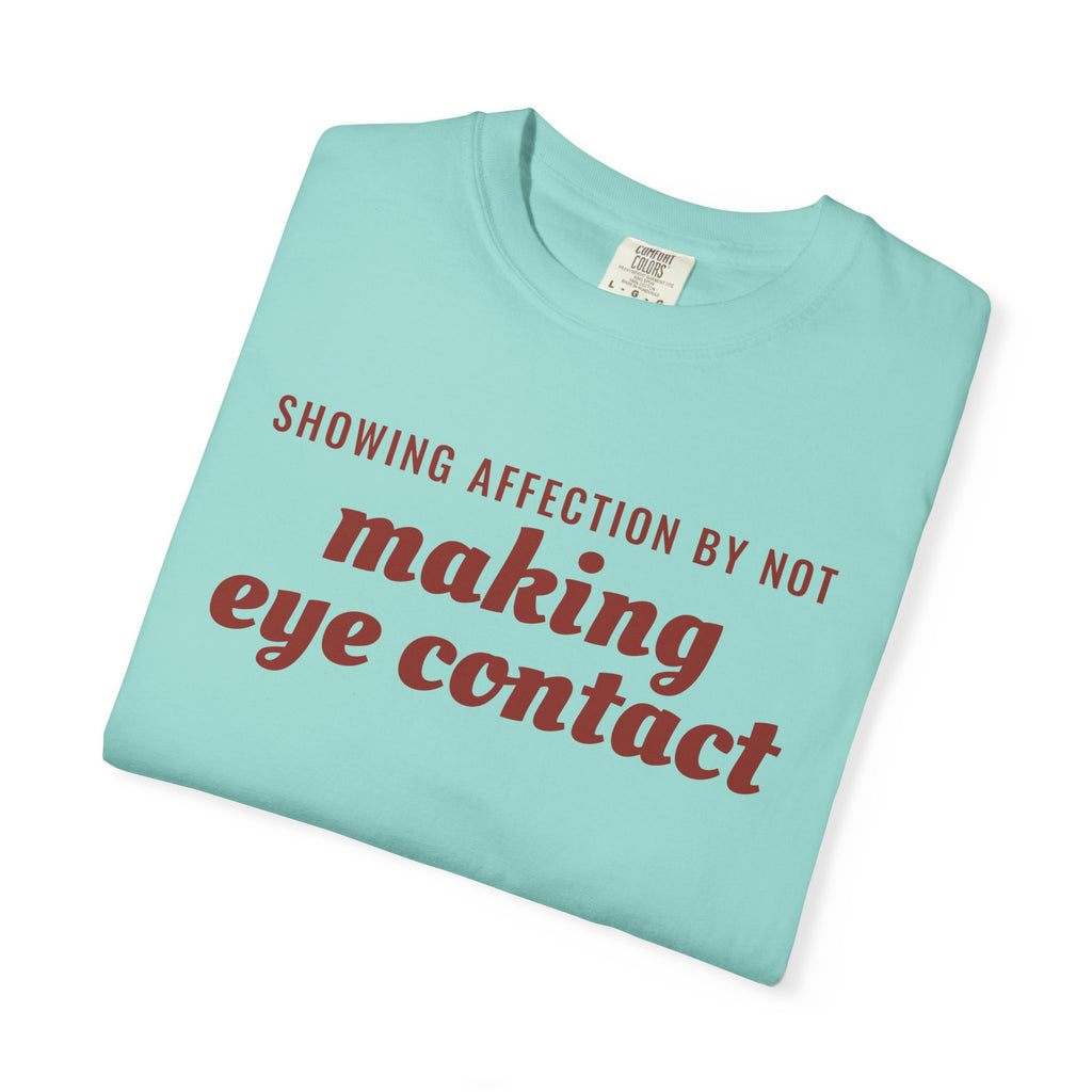 Gift Shirt - Showing Affection by Not Making Eye Contact