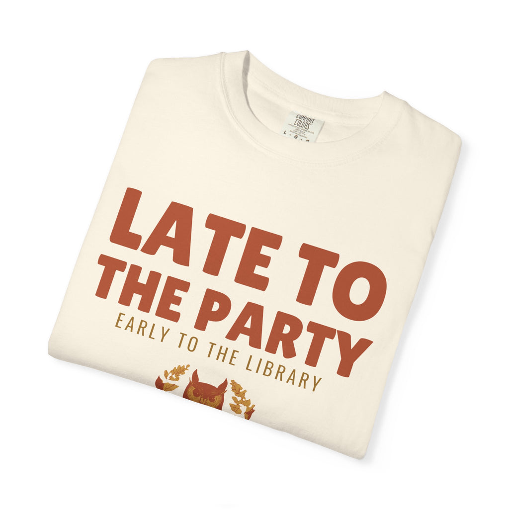 Book Lover Shirt - Late to the Party Early to the Library Tee