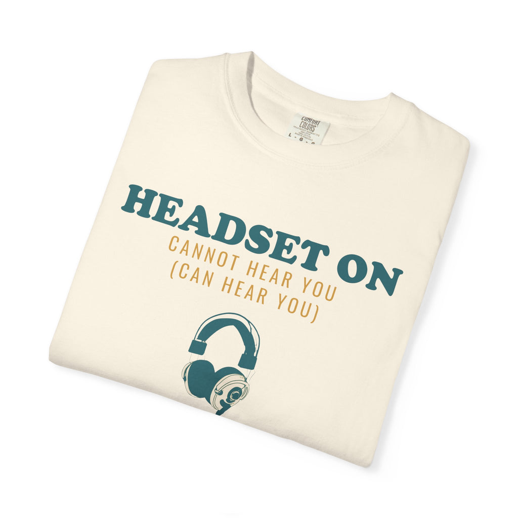 Funny Gamer Shirt - Headset on Cannot Hear You - Gamer Gift