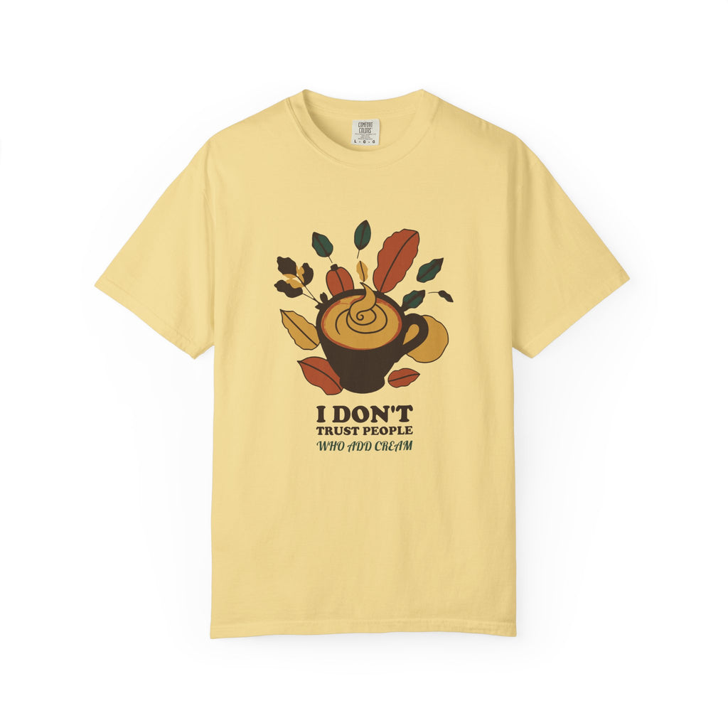 Coffee Critic Shirt - I Don't Trust People Who Add Cream Tee