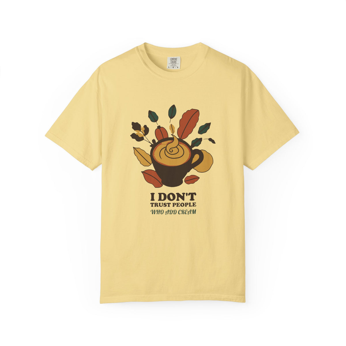 Coffee Critic Shirt - I Don't Trust People Who Add Cream Tee