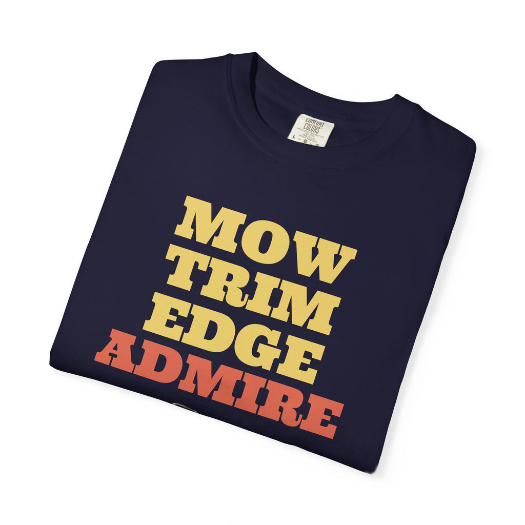 Lawn Care Dad Shirt - Mow Trim Edge Admire Tee