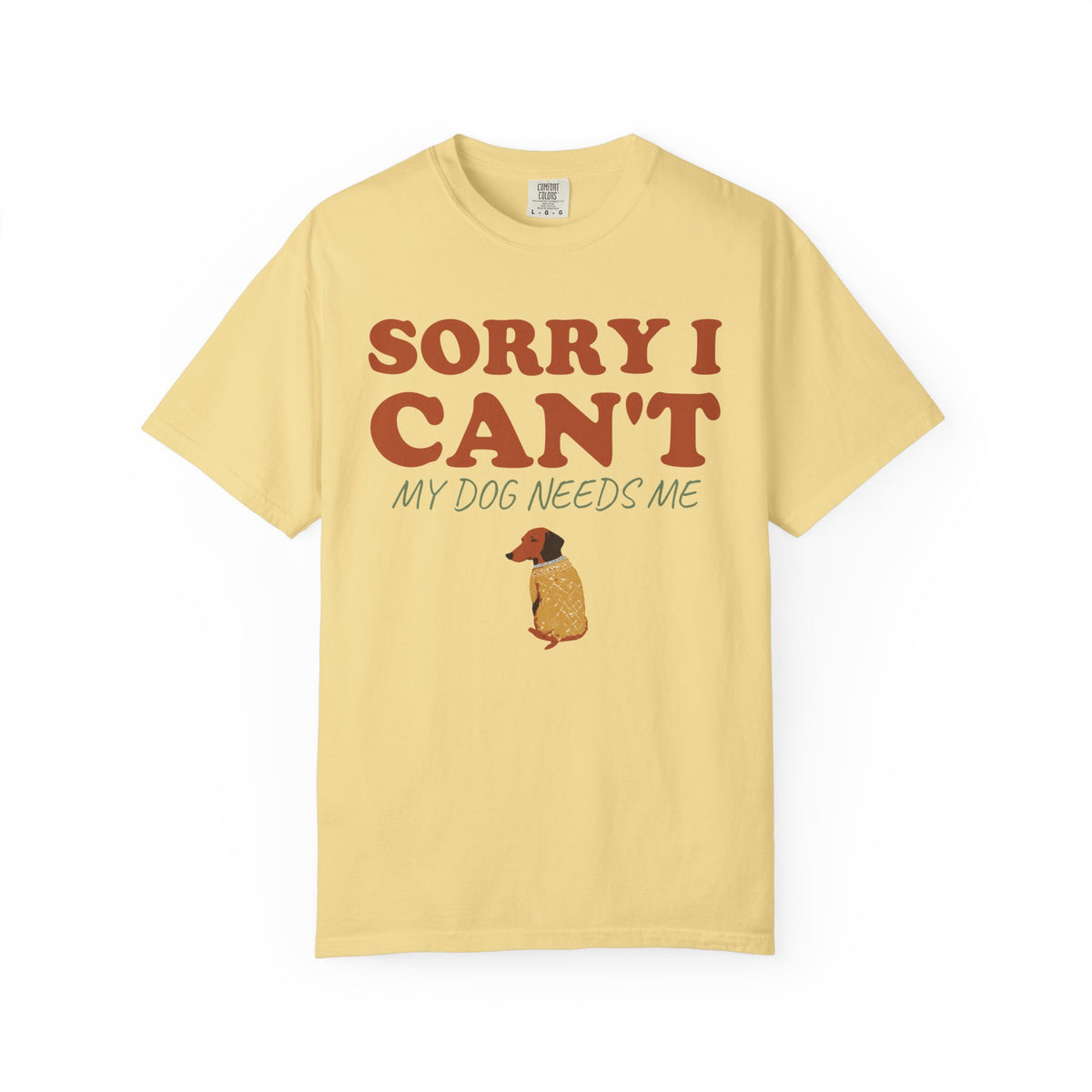 Dog Owner Shirt - Sorry I Can't My Dog Needs Me Tee