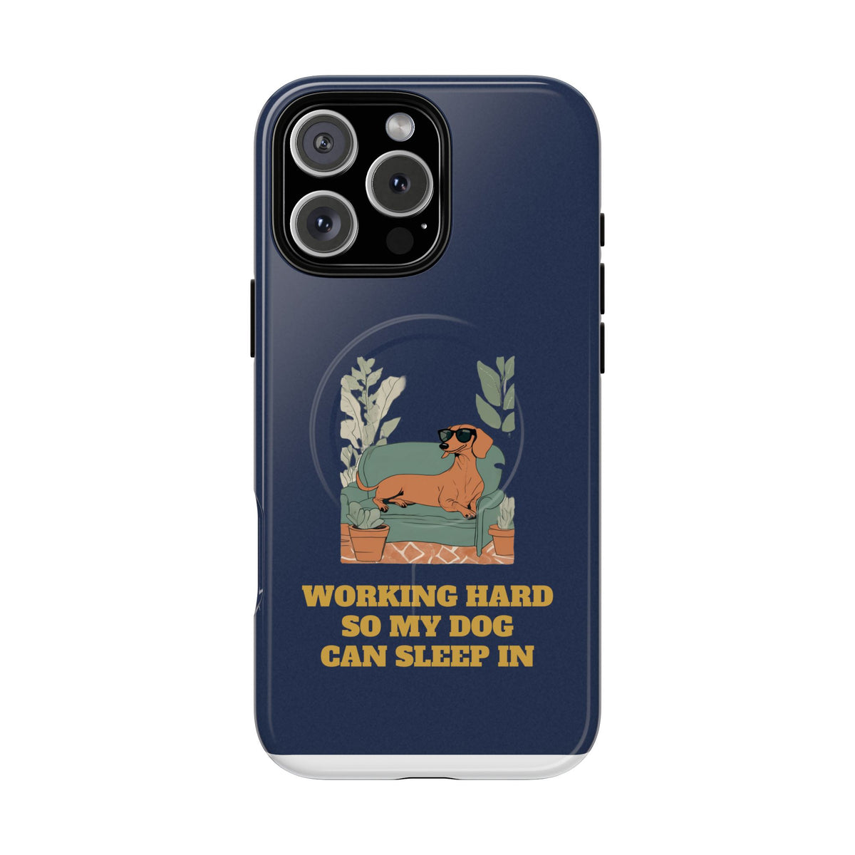 Working Hard So My Dog Can Sleep In MagSafe Phone Case