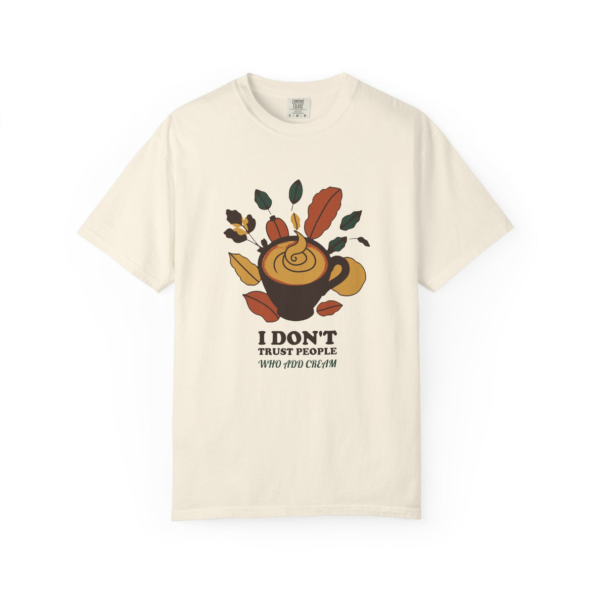 Coffee Critic Shirt - I Don't Trust People Who Add Cream Tee