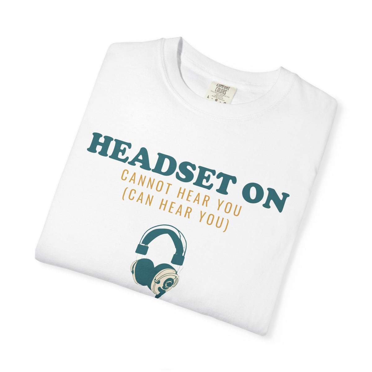 Funny Gamer Shirt - Headset on Cannot Hear You - Gamer Gift