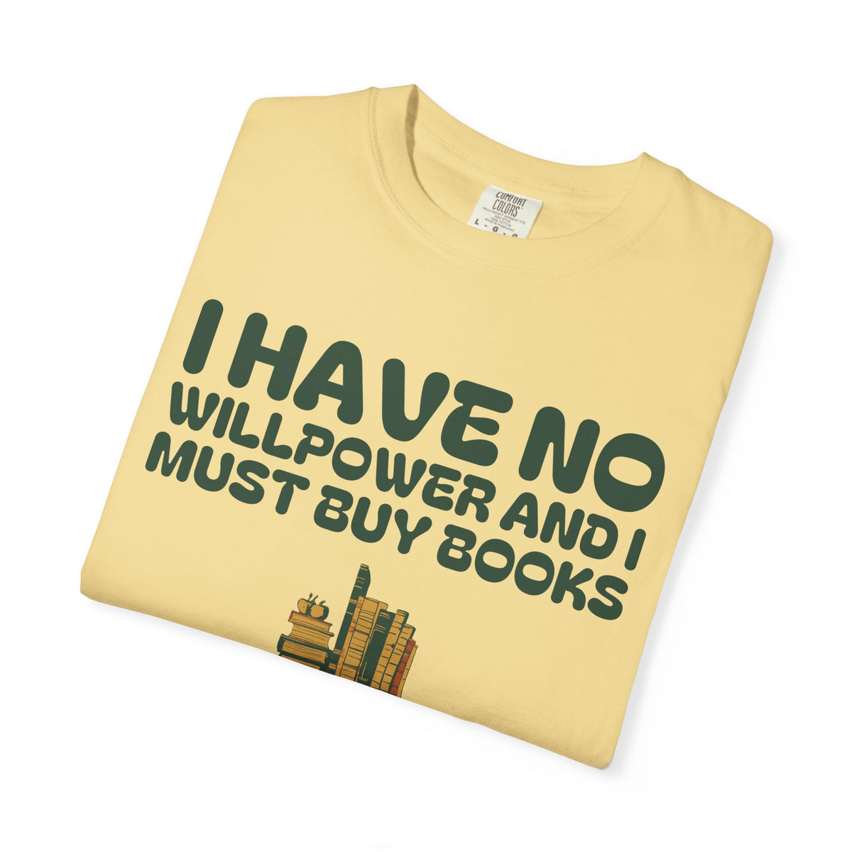 Book Collector Shirt - I Have No Willpower and I Must Buy Books
