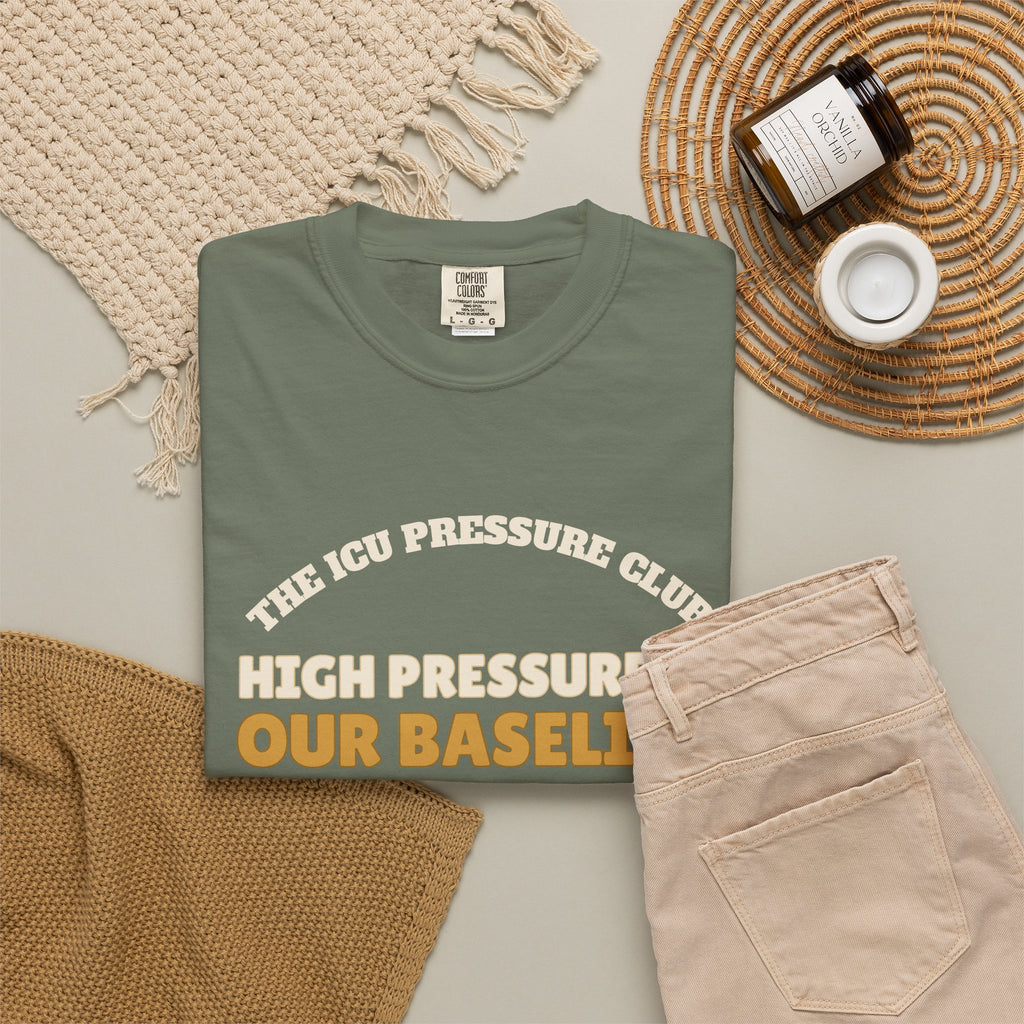 Club Shirt - The ICU Pressure Club High Pressure is Our Baseline