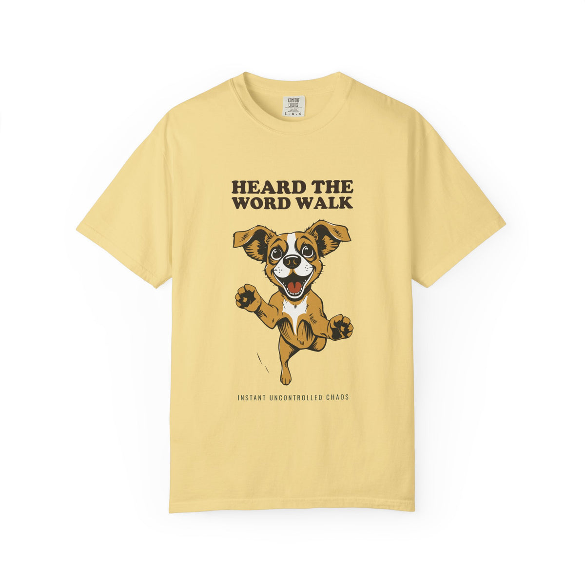 Dog Lover Shirt - Heard the Word Walk Instant Uncontrolled Chaos Tee