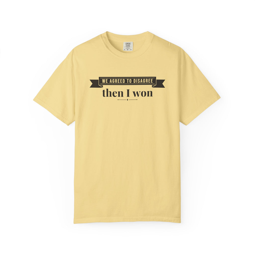 Wife Gift Shirt - We Agreed to Disagree Then I Won Tee