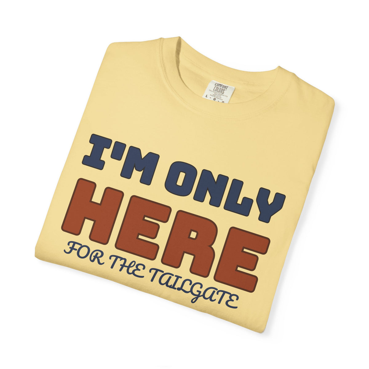 Football Tailgate Fan Shirt - I'm Only Here for the Tailgate Tee