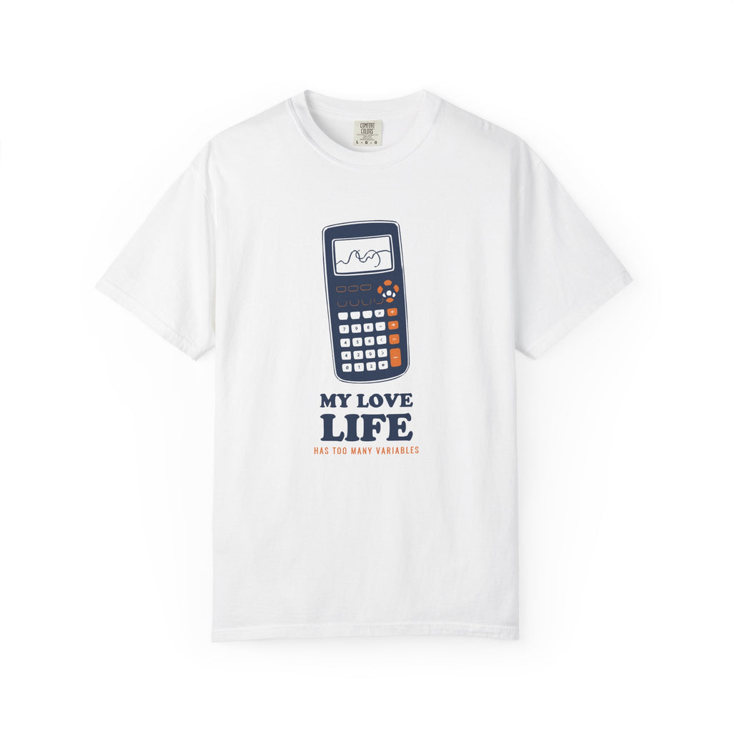 Math Lover Shirt - My Love Life Has Too Many Variables Tee