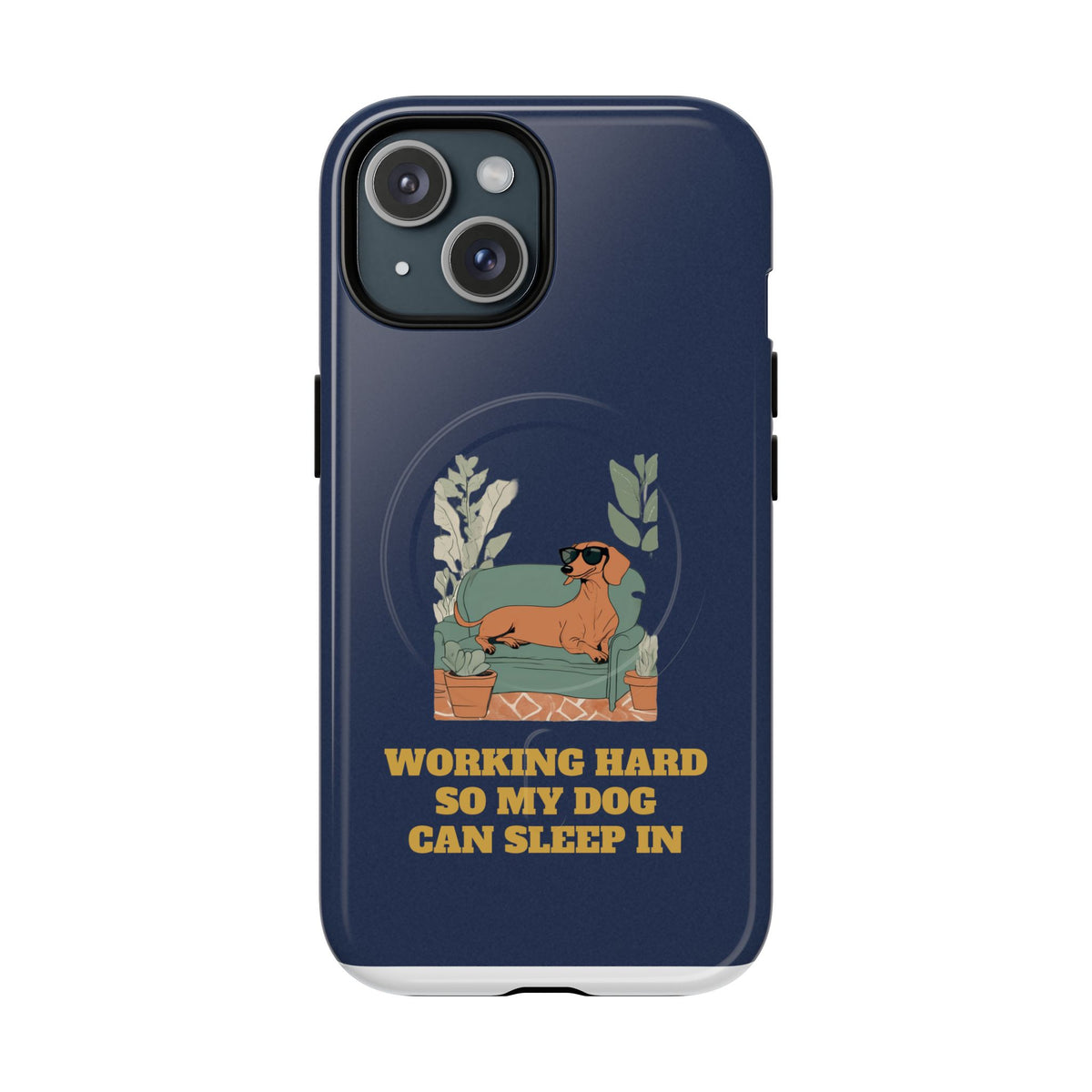 Working Hard So My Dog Can Sleep In MagSafe Phone Case