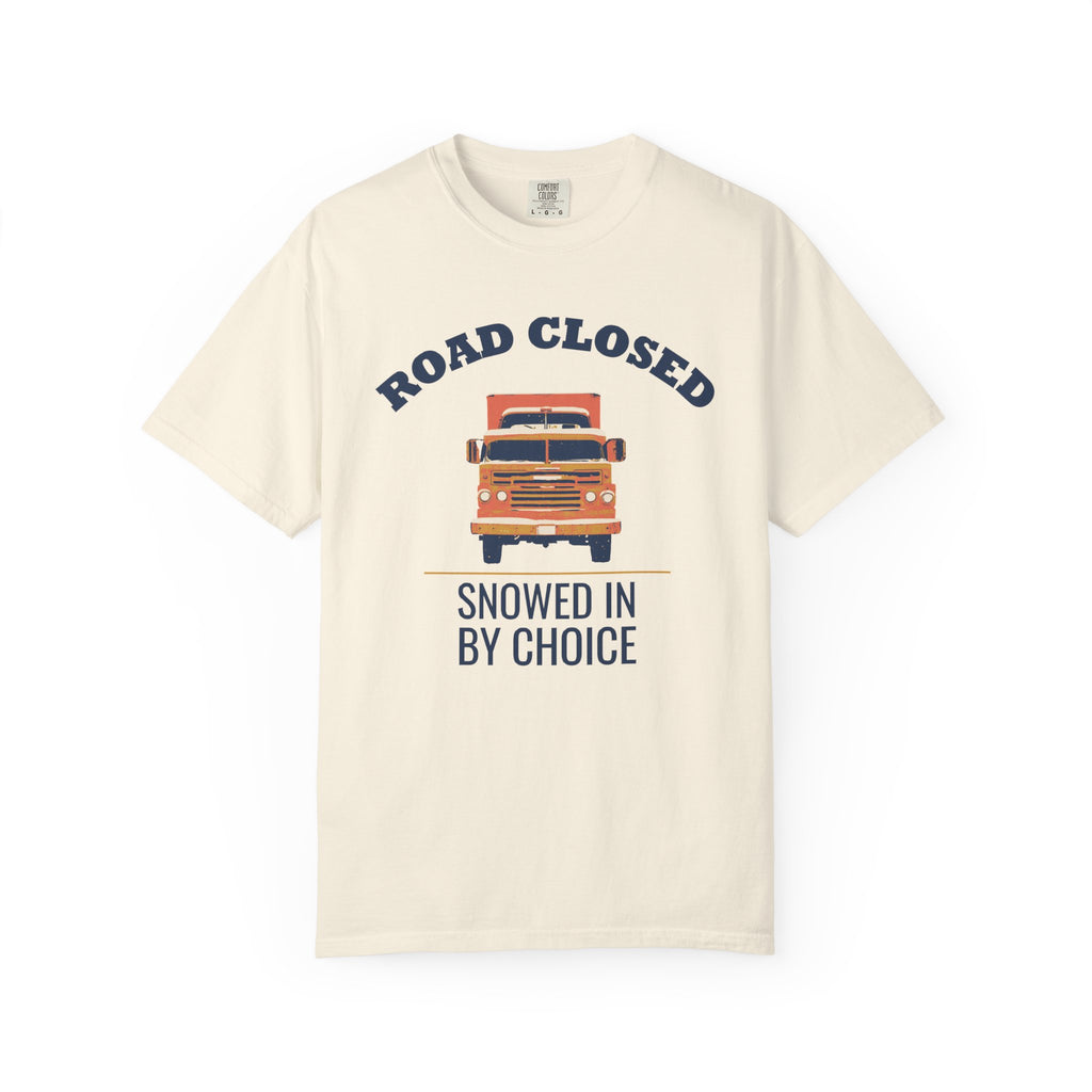 Introvert Gift Shirt - Road Closed Snowed in by Choice Tee