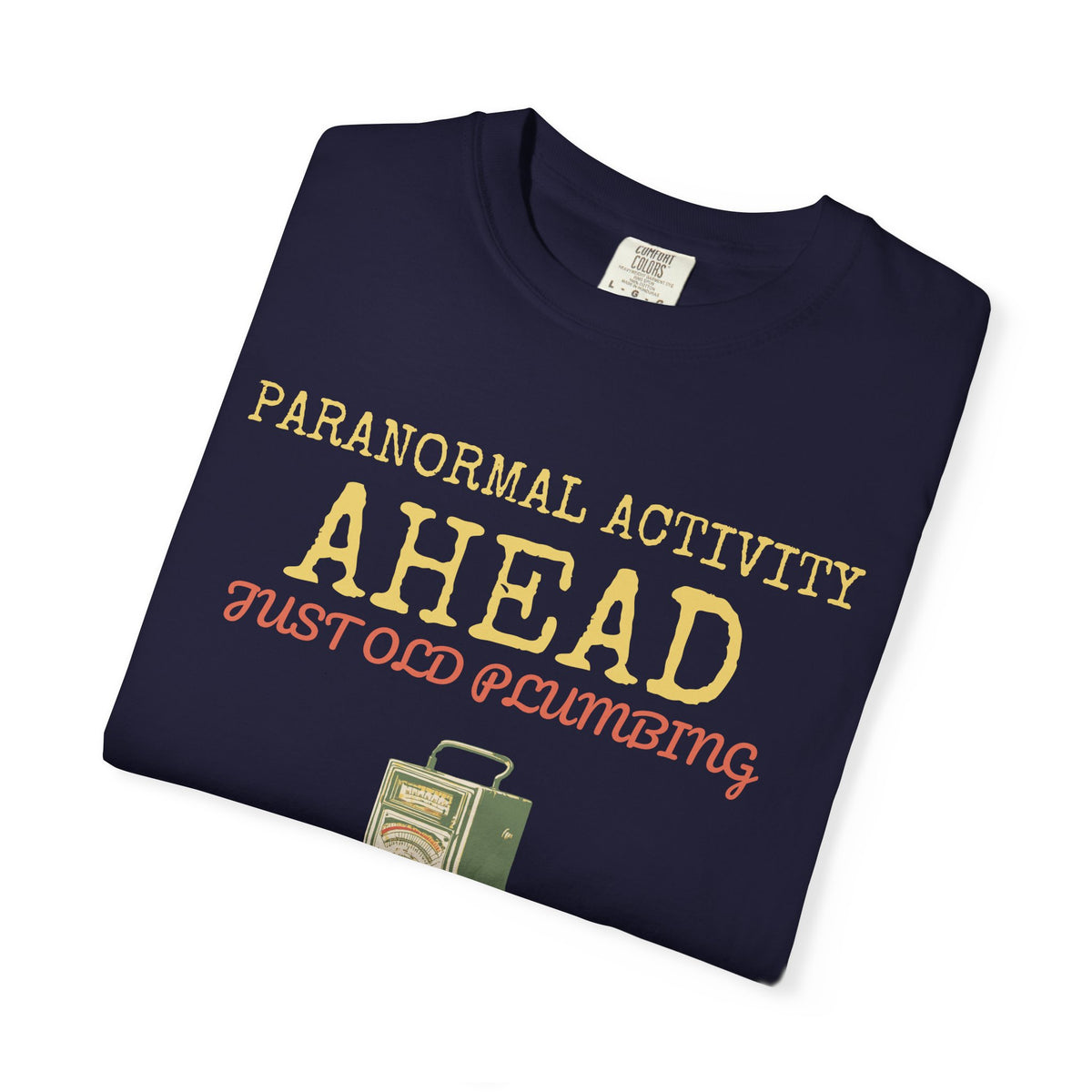 Ghost Hunter Shirt - Paranormal Activity Ahead Just Old Plumbing