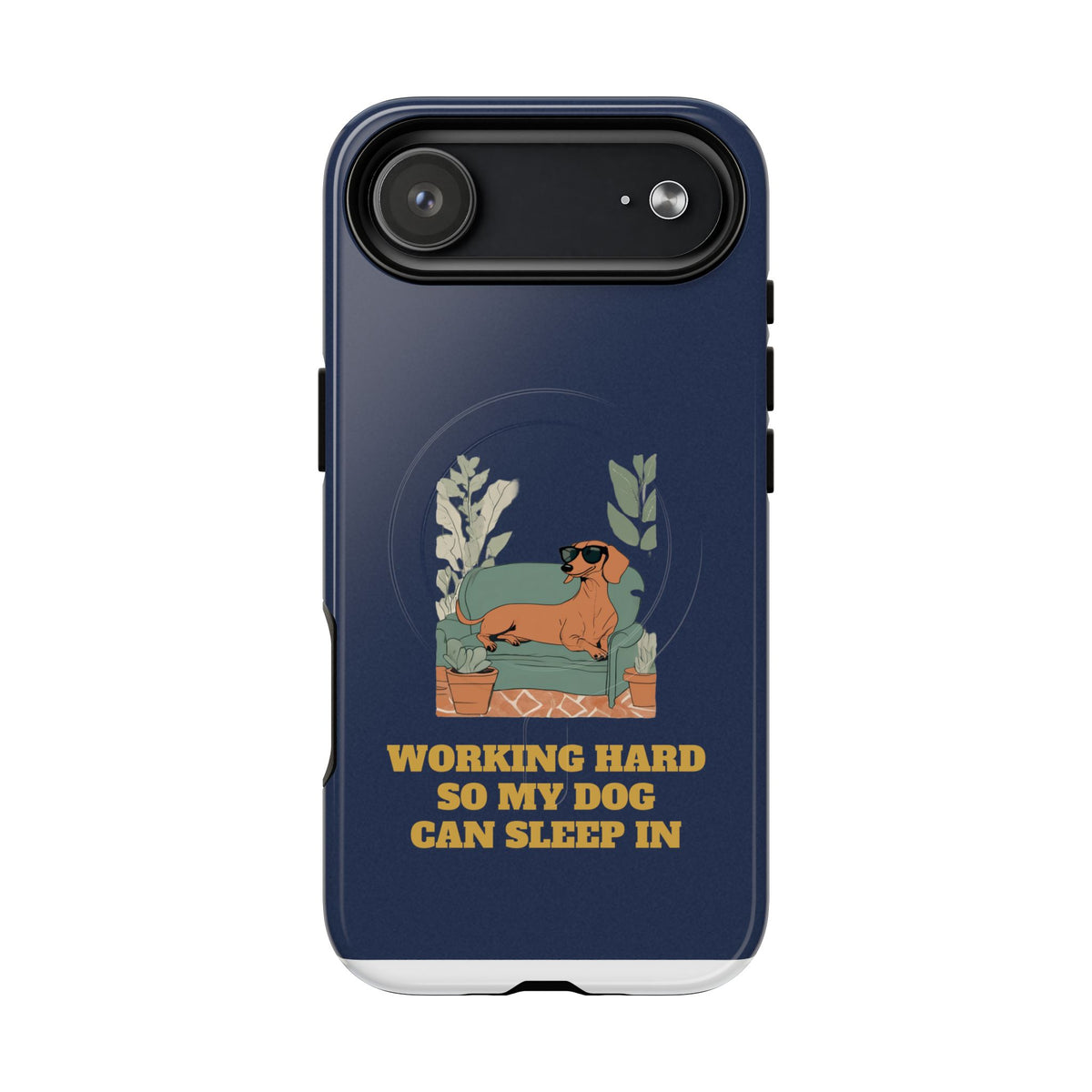 Working Hard So My Dog Can Sleep In MagSafe Phone Case