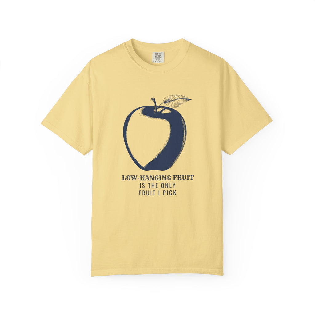 Office Worker Gift Shirt - Low-hanging Fruit is the Only Fruit I Pick