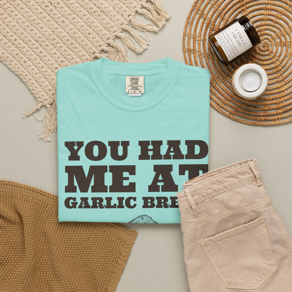 Garlic Bread Fan Shirt - You Had Me at Garlic Bread Tee