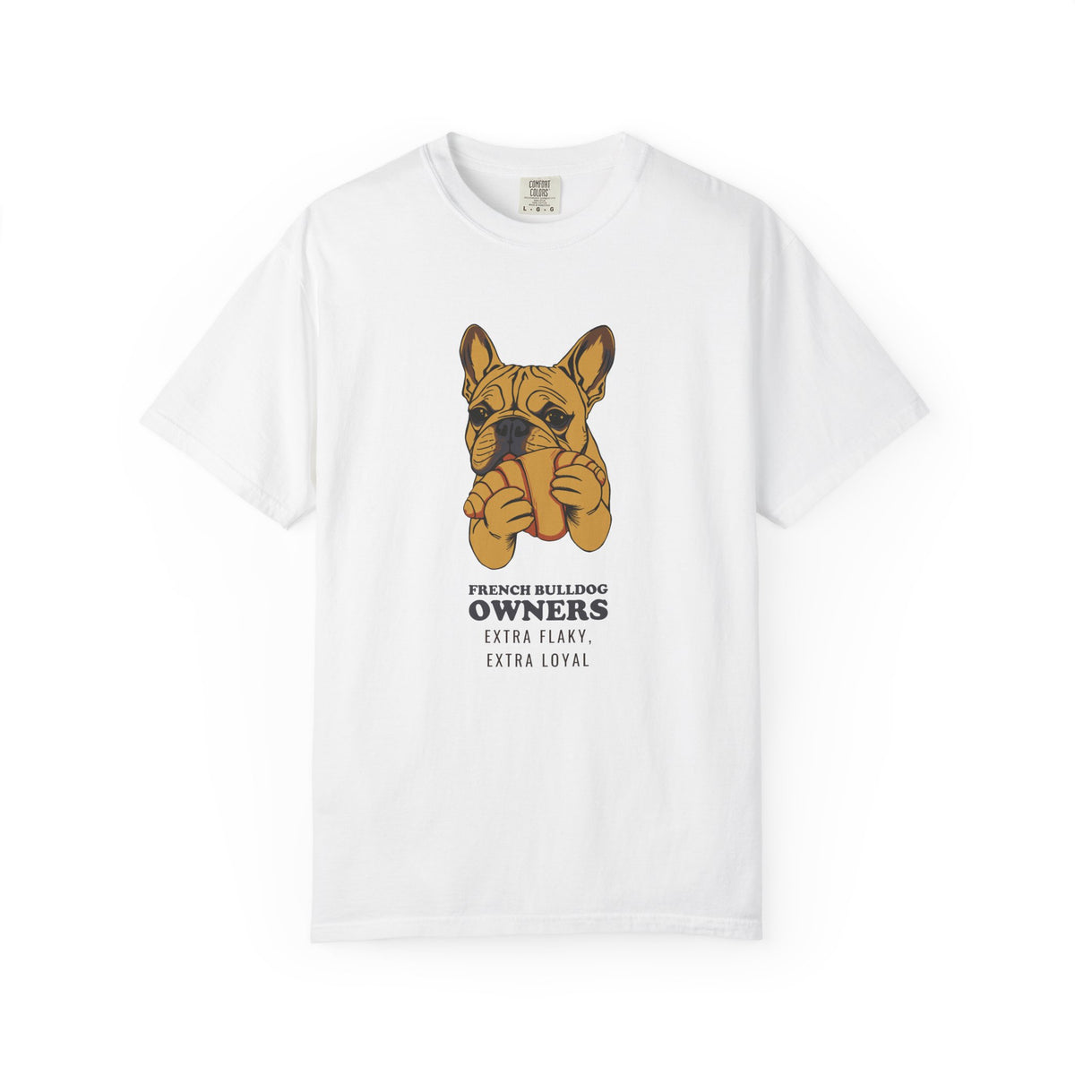 Owner Shirt - French Bulldog Owners Extra Flaky Extra Loyal