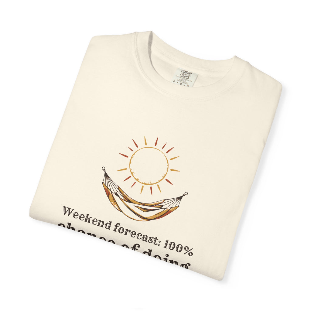 Homebody Shirt - Weekend Forecast: 100% Chance of Doing Nothing