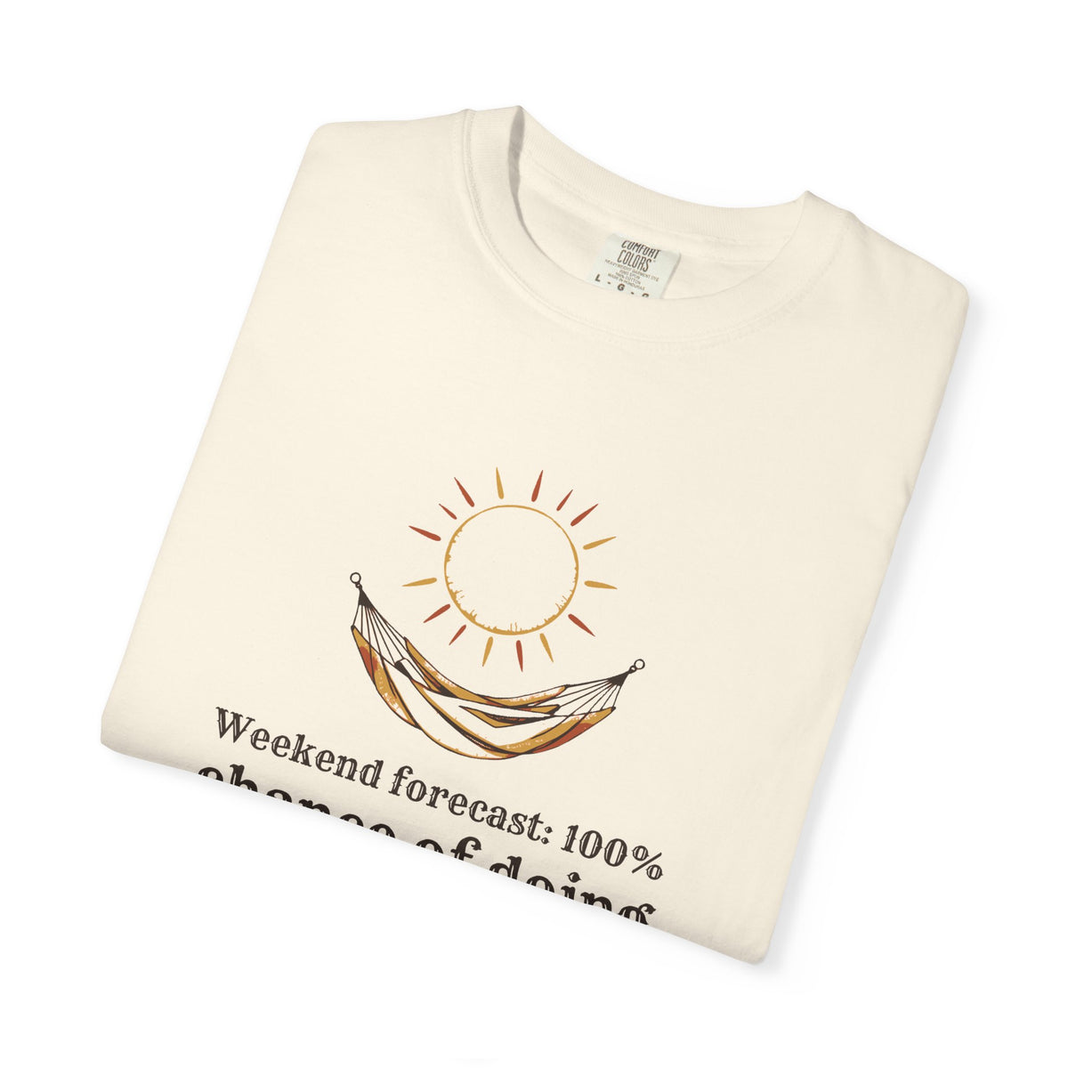 Homebody Shirt - Weekend Forecast: 100% Chance of Doing Nothing