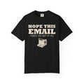 Emails. Not at all. Shirt - Hope This Email Finds You Not at All