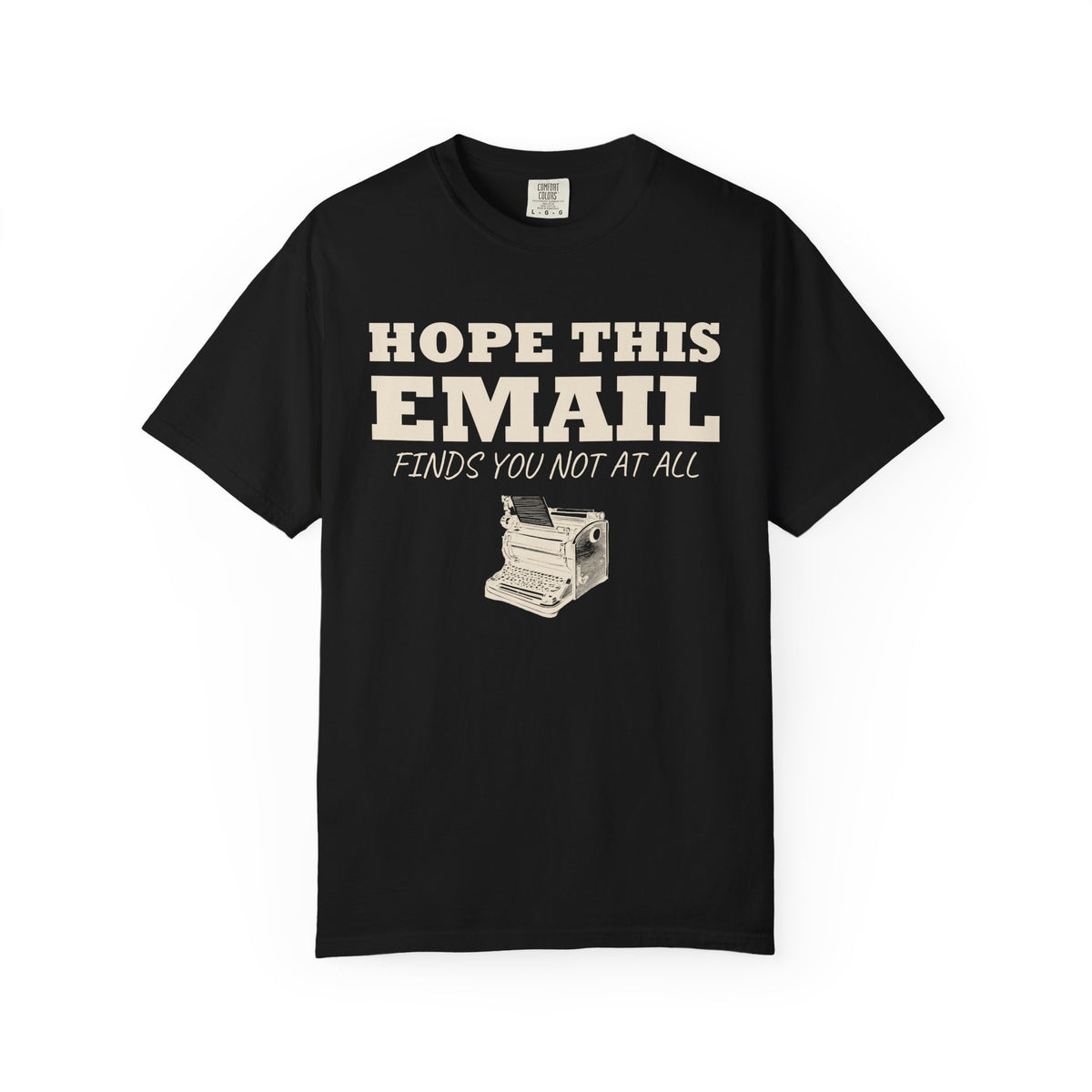 Emails. Not at all. Shirt - Hope This Email Finds You Not at All