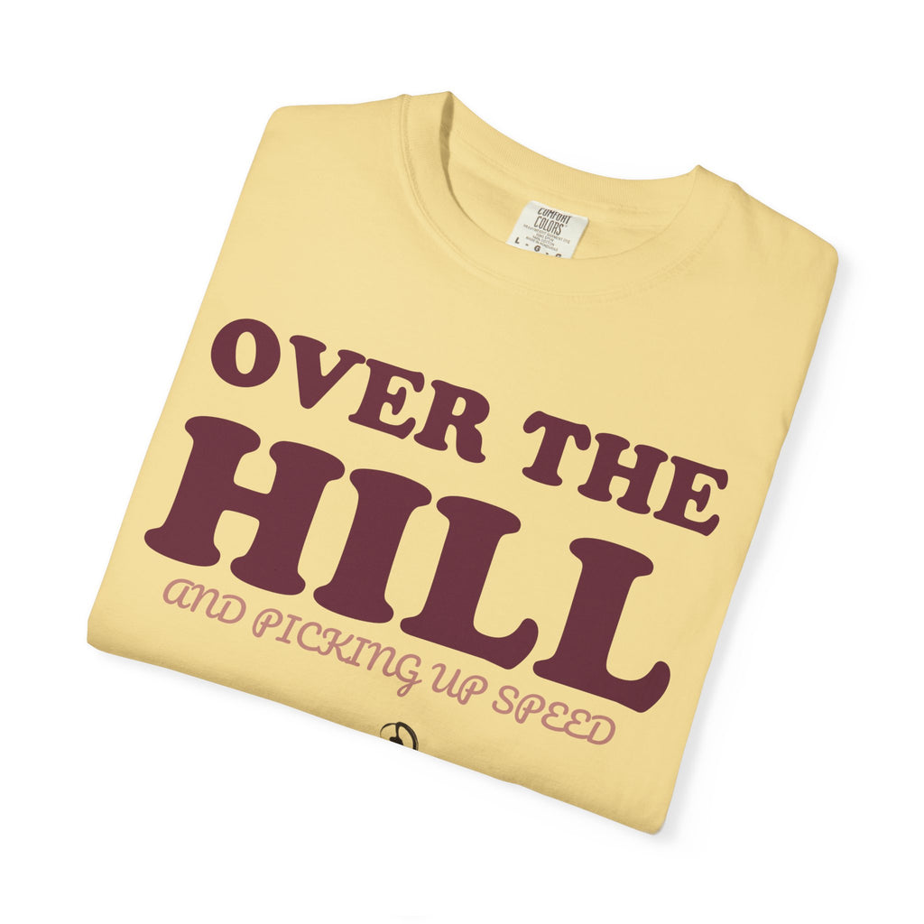 Birthday Shirt - Over the Hill and Picking up Speed