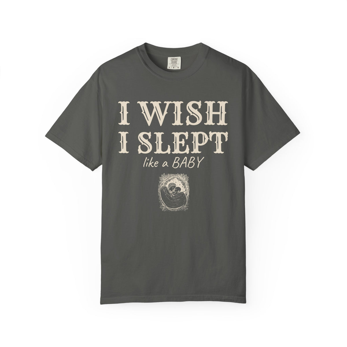 New Parent Shirt - I Wish I Slept Like a Baby Tee