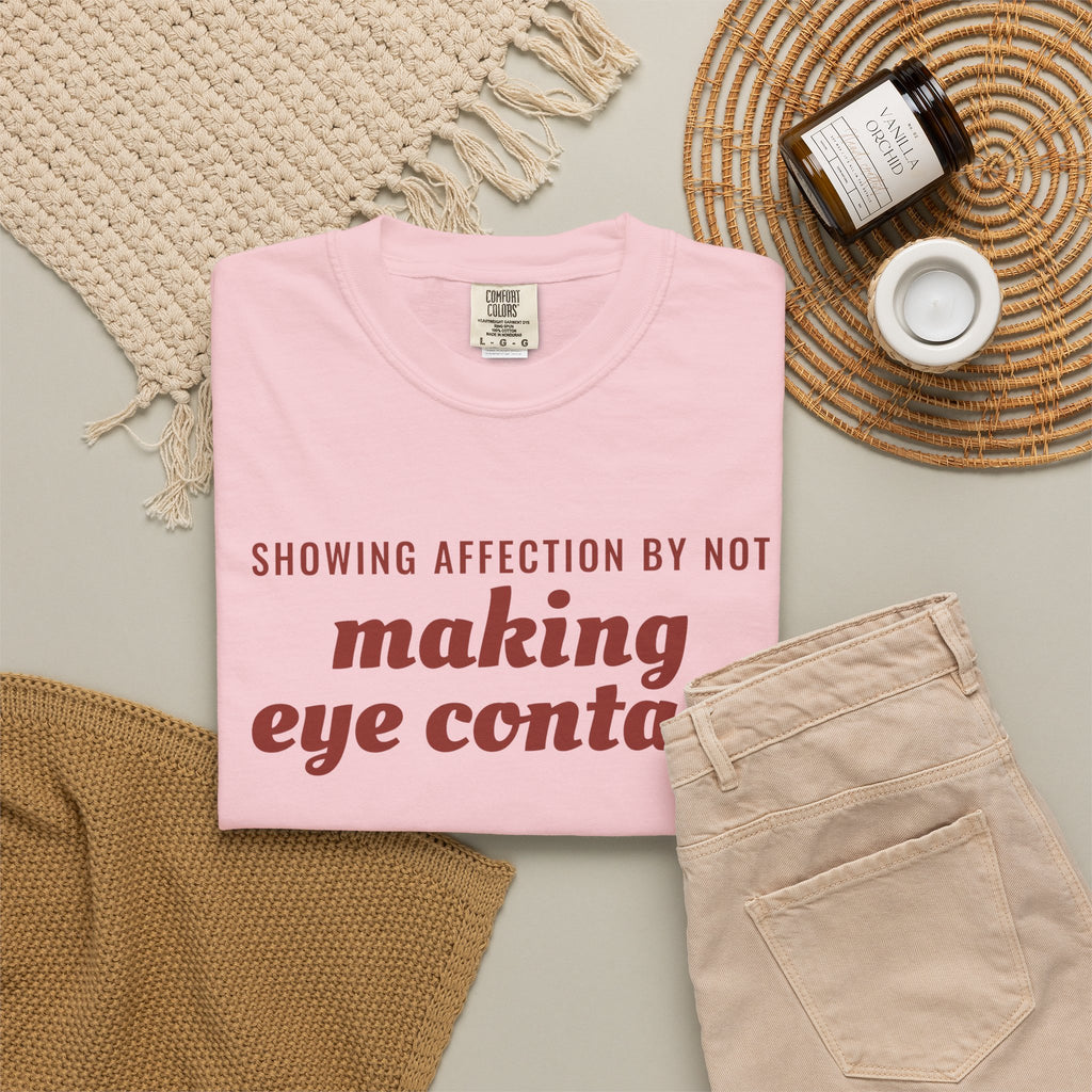 Gift Shirt - Showing Affection by Not Making Eye Contact