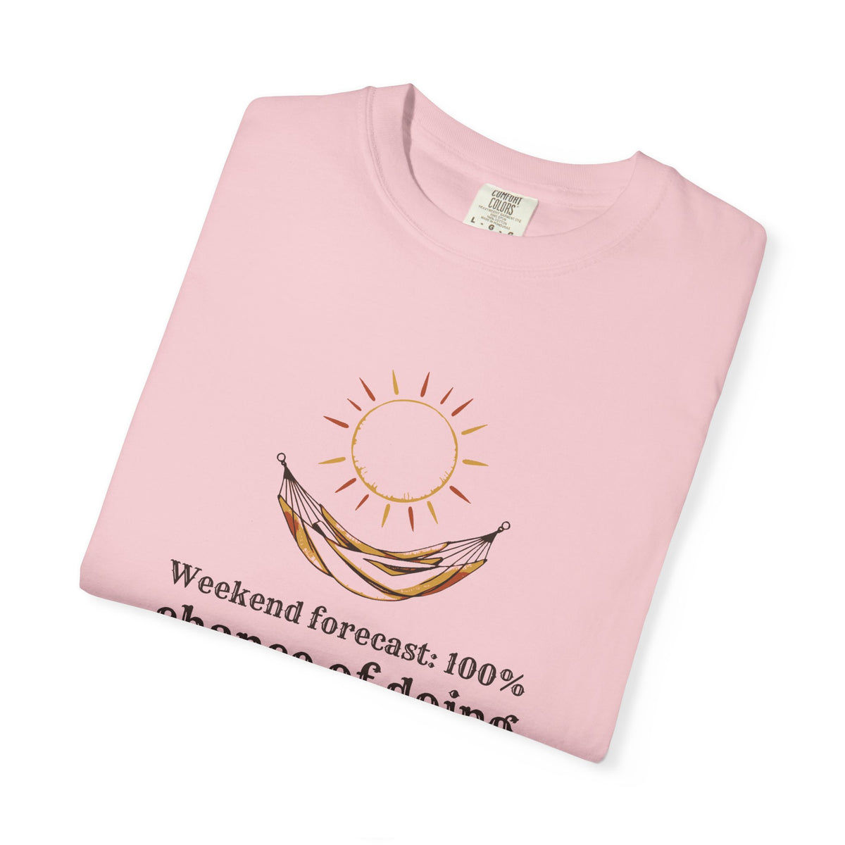 Homebody Shirt - Weekend Forecast: 100% Chance of Doing Nothing