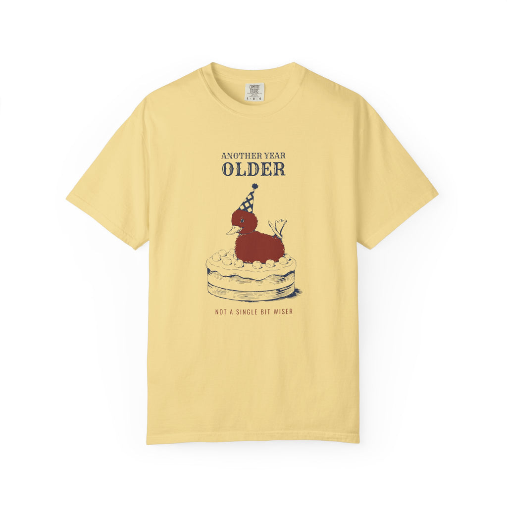Birthday Gift Shirt - Another Year Older Not a Single Bit Wiser