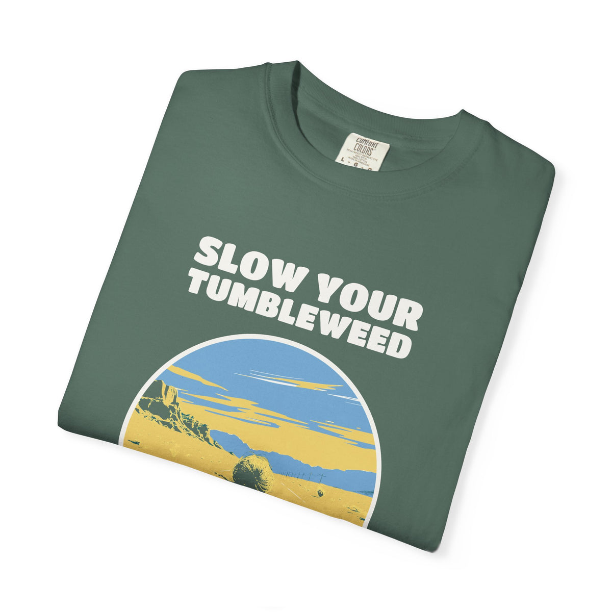 Funny Slow Your Tumbleweed Shirt - Road Tripper Gift Tee