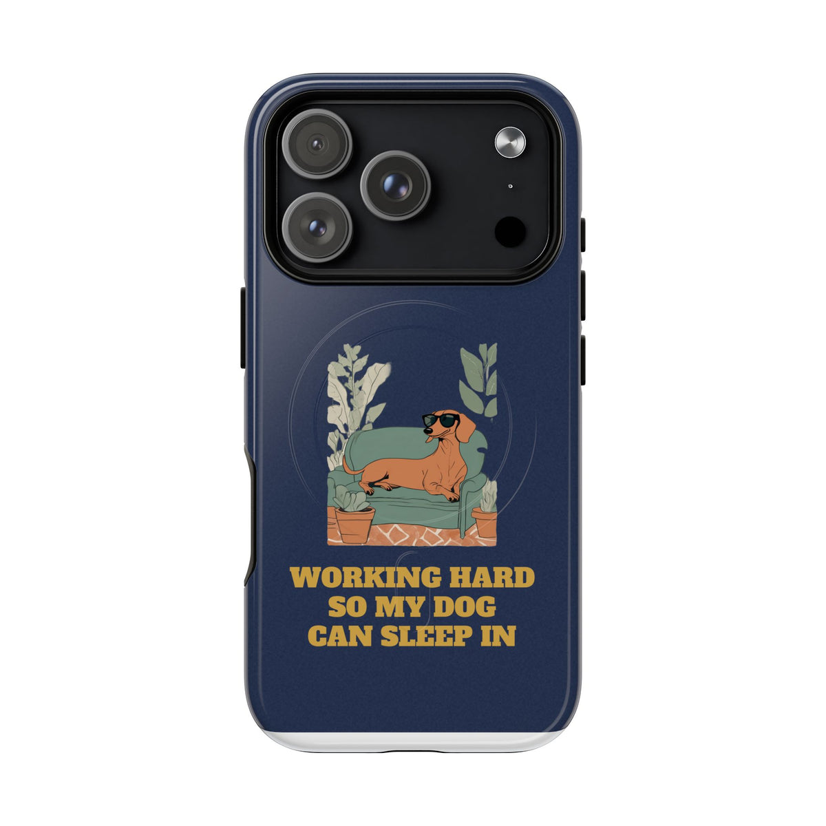 Working Hard So My Dog Can Sleep In MagSafe Phone Case