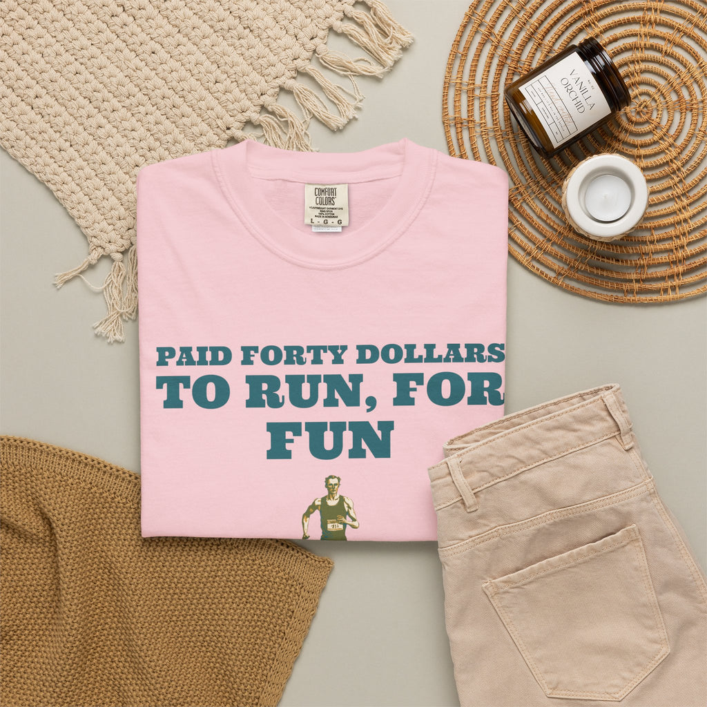 Funny Runner Shirt - Paid Forty Dollars to Run for Fun - Runner Gift