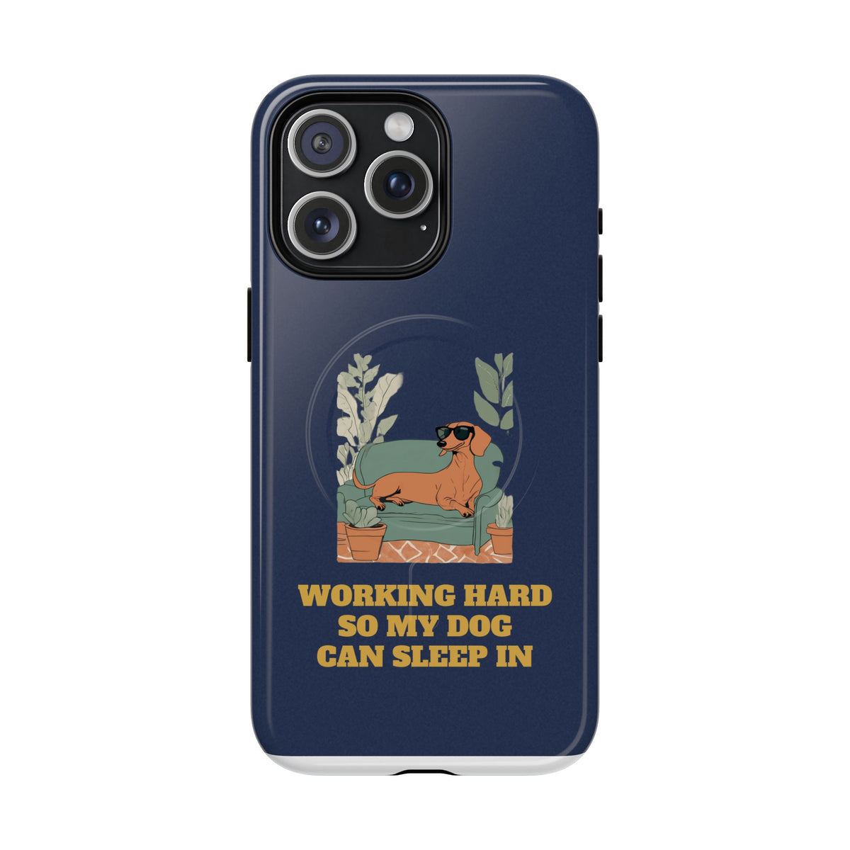 Working Hard So My Dog Can Sleep In MagSafe Phone Case