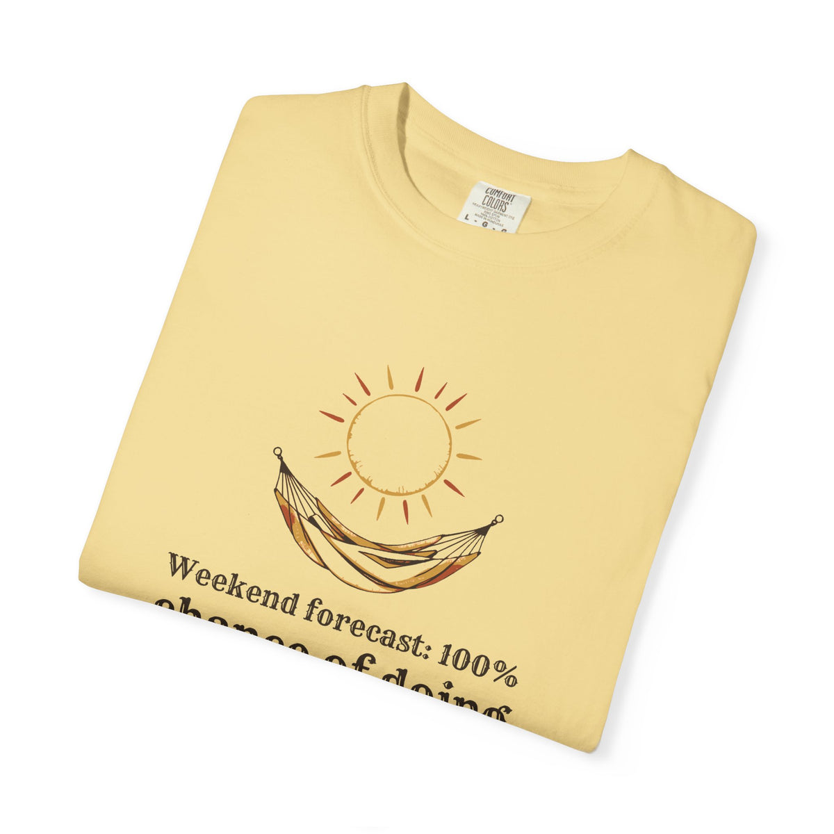 Homebody Shirt - Weekend Forecast: 100% Chance of Doing Nothing