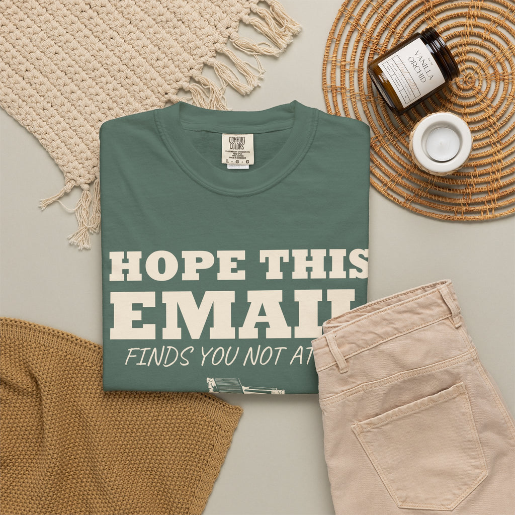 Emails. Not at all. Shirt - Hope This Email Finds You Not at All
