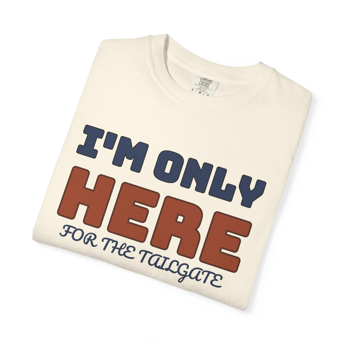 Football Tailgate Fan Shirt - I'm Only Here for the Tailgate Tee