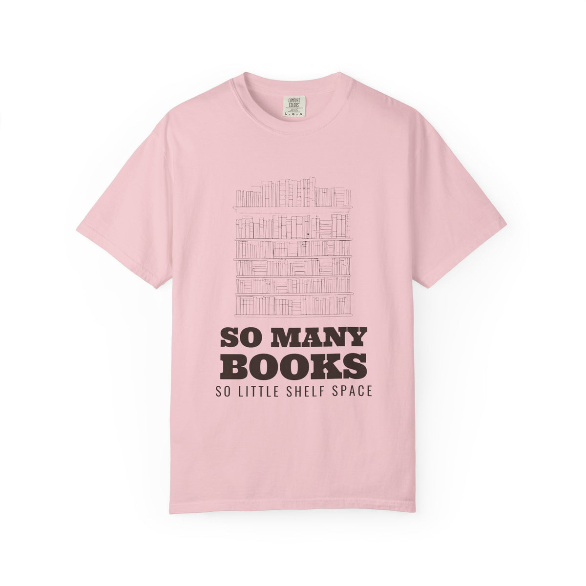 Book Lover Shirt - So Many Books So Little Shelf Space Tee