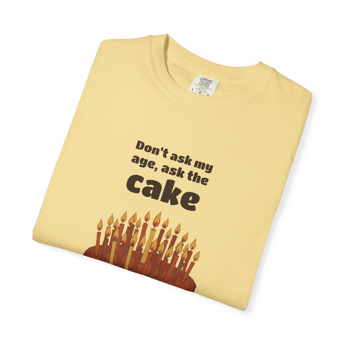 Women's Birthday Gift Shirt - Don't Ask My Age Ask the Cake Tee