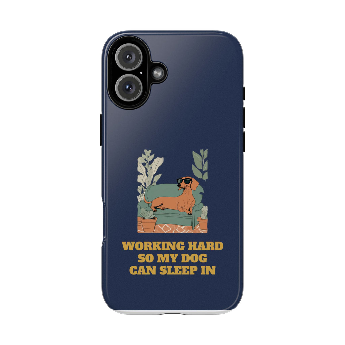Working Hard So My Dog Can Sleep In Phone Case