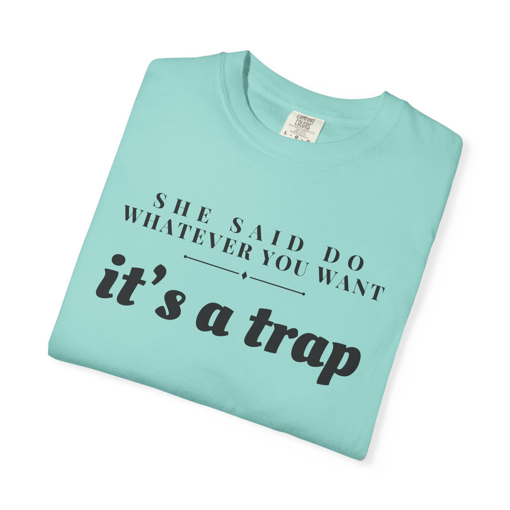 Husband Gift Shirt - She Said Do Whatever You Want It's a Trap