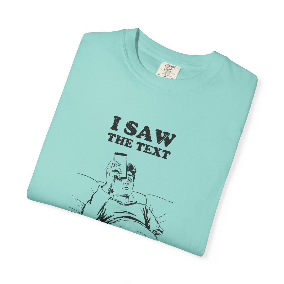 I Saw the Text Still Deciding How I Feel Shirt Tee