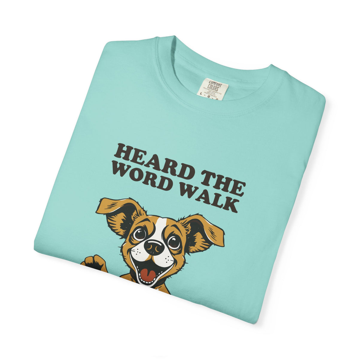 Dog Lover Shirt - Heard the Word Walk Instant Uncontrolled Chaos Tee