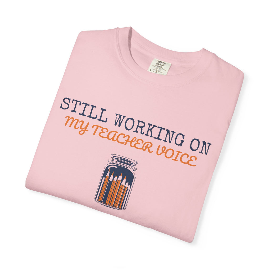 Still Working on My Teacher Voice Shirt Teacher Tee
