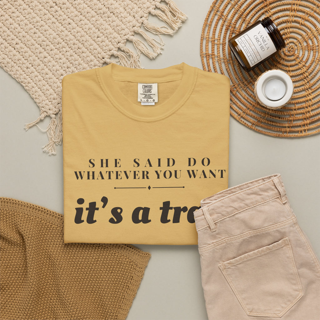 Husband Gift Shirt - She Said Do Whatever You Want It's a Trap