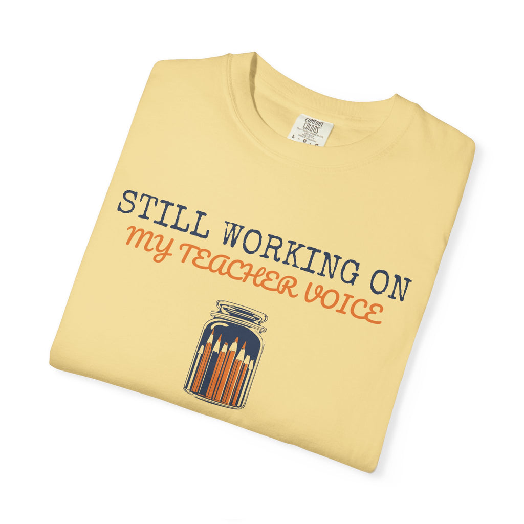 Still Working on My Teacher Voice Shirt Teacher Tee