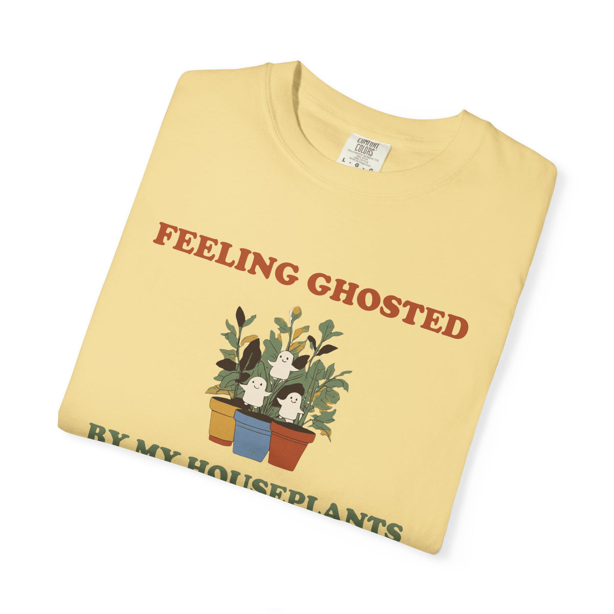 Plant Lover Halloween Shirt - Feeling Ghosted by My Houseplants