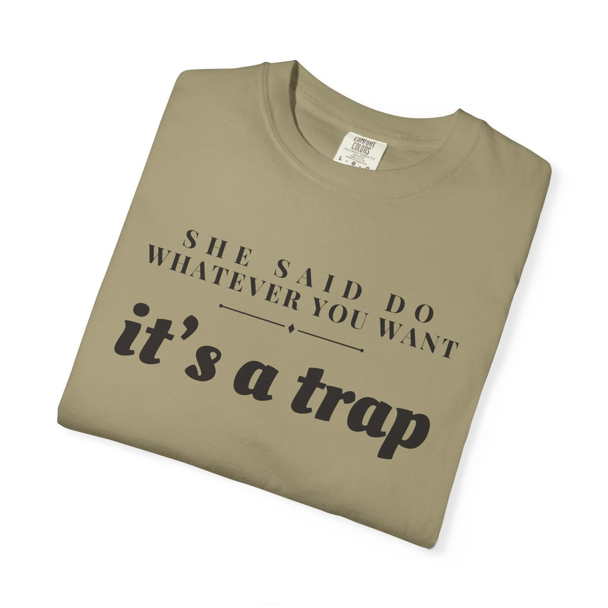 Husband Gift Shirt - She Said Do Whatever You Want It's a Trap